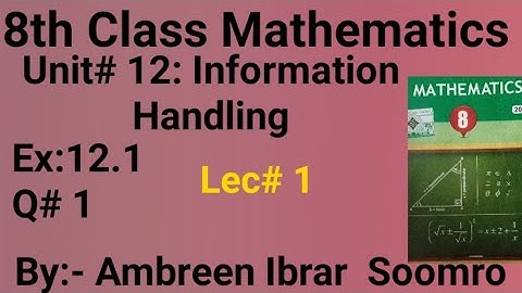 8th Class Mathematics:Unit#12 Information Handling(L#1 of Ex.12.1 Q#1)