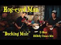 Hog-eyed Man's "Bucking Mule" (2-Hour Hillbilly Trance Version)