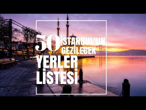 İstanbul Gezilecek Yerler Listesi  / 50 Yer