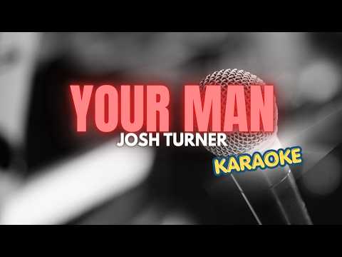 JOSH TURNER - YOUR MAN (karaoke) #jazz #music #classic #country #blues #NANDDOWNUNDER