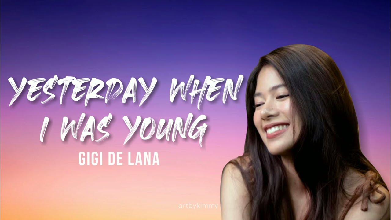 Yesterday When I Was Young Lyrics Gigi Yesterday When I Was Young Lyrics - Cover by Gigi De Lana - YouTube