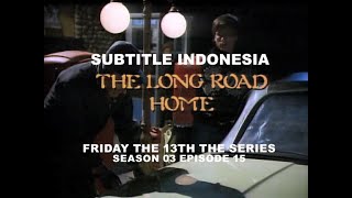 (SUB INDO) Friday the 13th The Series S03E15  'The Long Road Home'