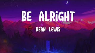 Be Alright - Dean lewis (Lirik)