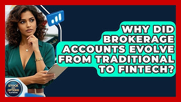 Why Did Brokerage Accounts Evolve From Traditional To FinTech? - Stock and Options Playbook