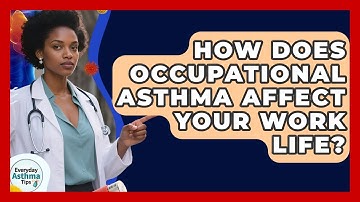 How Does Occupational Asthma Affect Your Work Life? - Everyday Asthma Tips