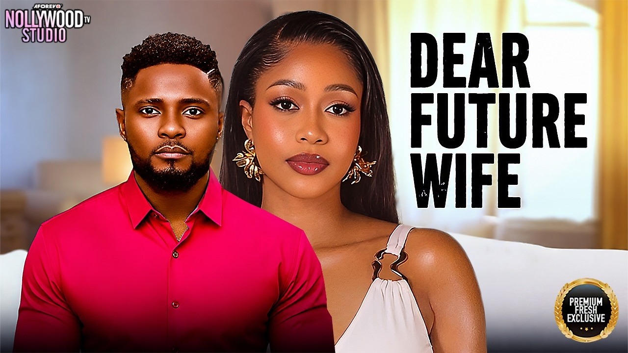 ⁣DEAR FUTURE WIFE (Maurice Sam, Uche Montana) - Brand New 2026 Nigerian Movie