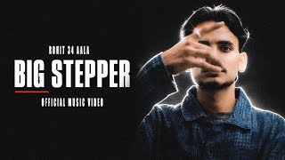 Rohit 34Aala - Big Stepper (Official Music Video)