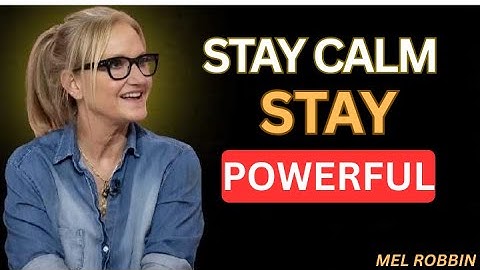 Stay Calm, Stay Powerful The Art of Emotional Control ) in style of mel robbin