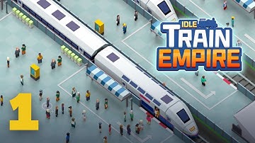Idle Train Empire: Tycoon Gameplay walkthrough part 1 (Android/ios) #1