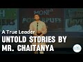 A true leader  untold stories by mr chaitanya chitrakoota school bangalore