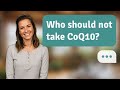 Who should not take CoQ10? | Avoid CoQ10?