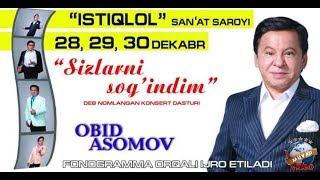 Obid Asomov - Sizlarni sog'indim nomli konsert dasturi 2018