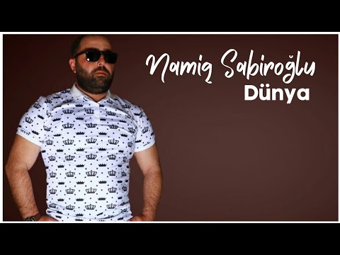 Namiq Sabiroğlu - Dünya