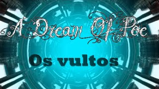 Watch A Dream Of Poe Os Vultos video