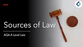 The Sources of Law | AQA A Level Law