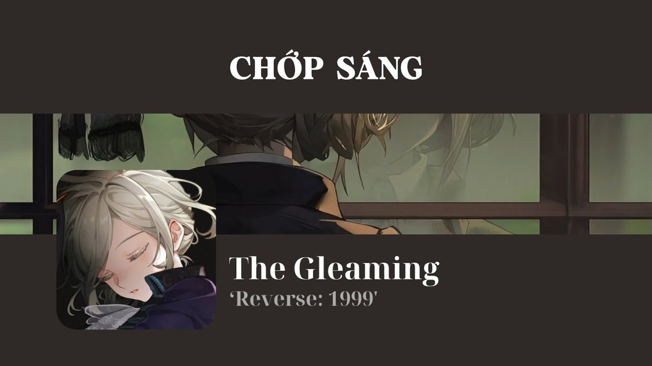 [Vietsub + Lyrics] 'The Gleaming' | Global Launch Commemorative Song - Reverse: 1999