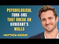 10 Psychological Turn-Ons That Break an Avoidant’s Walls And Make Them Commit | Matthew Hussey