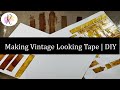 Making Vintage Looking Tape DIY How To For Your Junk Journal 