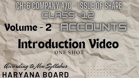 Ch 6 Company A/C - Issue of Share|| Introduction Video Must Watch 🛑||Vol 2 Company A/C , New Edition