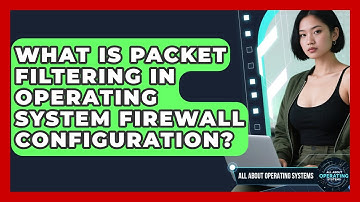 What Is Packet Filtering In Operating System Firewall Configuration? - All About Operating Systems