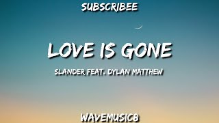 Love Is Gone (Lyrics Video) - SLANDER feat.Dylan Matthew