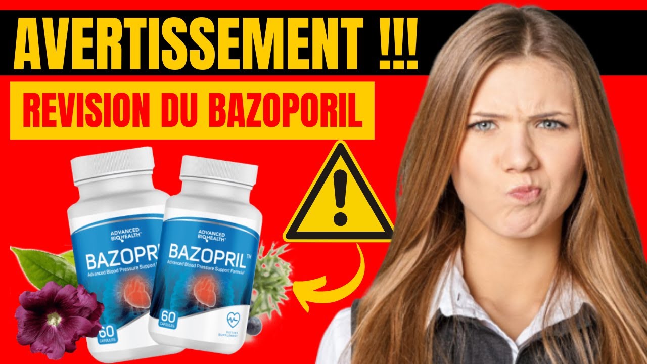Révision de Bazopril (⛔Révision sincère de Bazopril Révisions de Bazopril – Supplément de Bazopril –