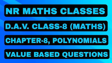 D.A.V. CLASS-8 (MATHS), CHAPTER-8, POLYNOMIALS, VALUE BASED QUESTIONS