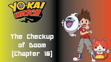 Yo-Kai Watch: The Checkup of Doom (Chapter 10)
