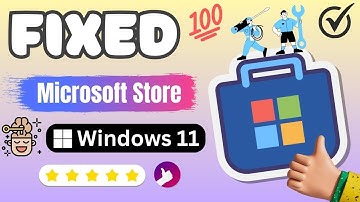 How to Fix Microsoft Store Not Working Windows 11? ( 2025 )