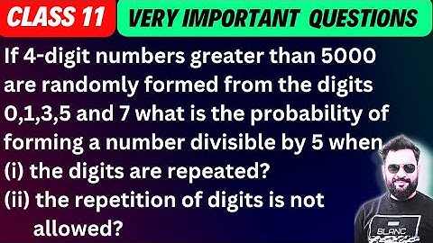 If 4-digit numbers greater than 5000 are randomly formed from the digits 0,1,3,5 and 7 🔥 #class11