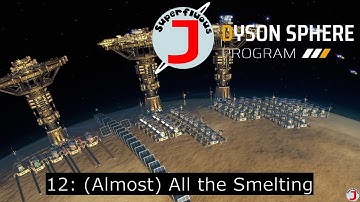 Dyson Sphere Program 12 - (Almost) All The Smelting