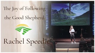 The Joy of Following the Good Shepherd Rachel Speedie                       Sunday, January 22, 2023