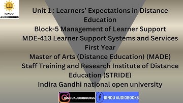 Unit 1 : Learners’ Expectations in Distance Education Block-5 MDE 413 1STYR MADE STRIDE #ignou