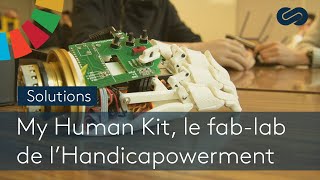 My Human Kit, le fab-lab de l’Handicapowerment - SOLUTIONS