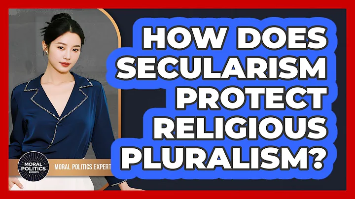How Does Secularism Protect Religious Pluralism? - Moral Politics Experts