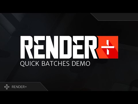 Render+ Quick Batch Demo