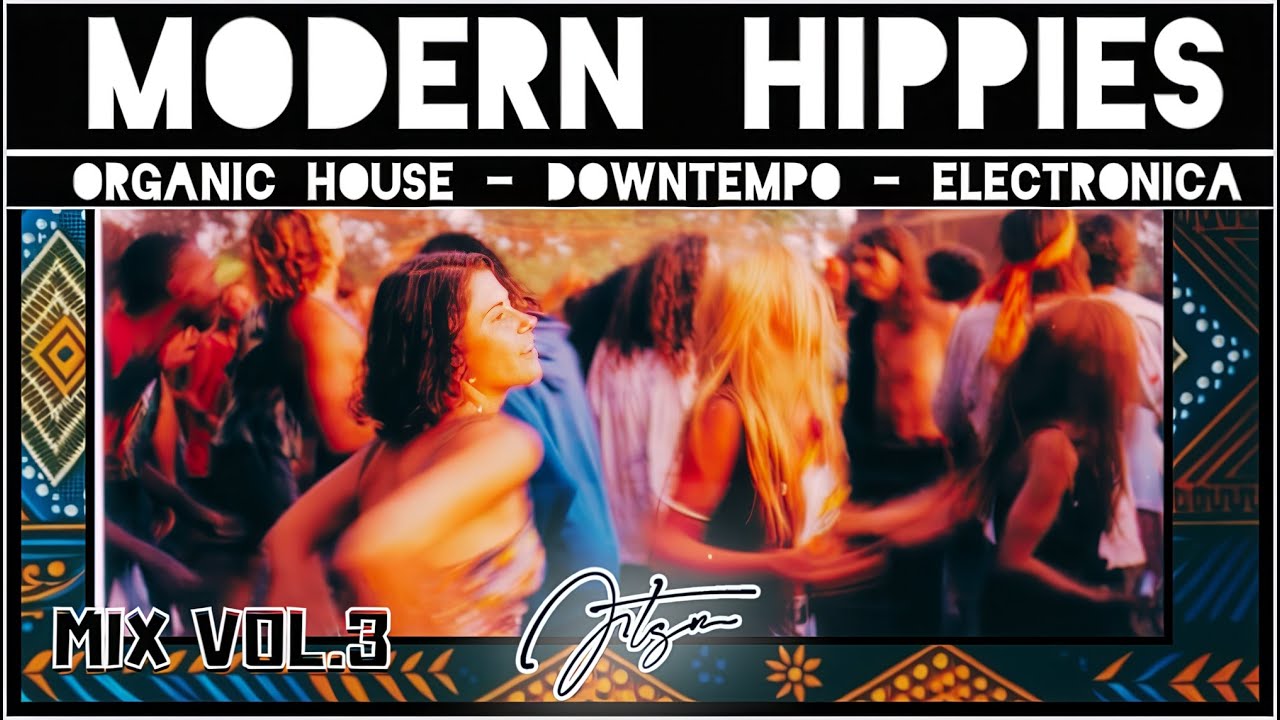 MODERN HIPPIES Mix vol.3 - DJ set mixed by JTSN - Organic House Downtempo Ethno Folktronica Oriental