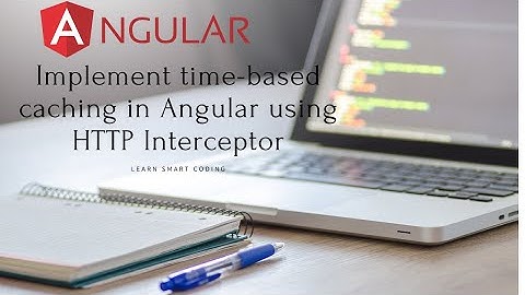 How to implement time-based caching using HTTP Interceptor in Angular | Learn Smart Coding | Angular