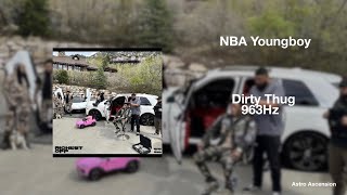 NBA Youngboy - Dirty Thug [963Hz God Frequency]