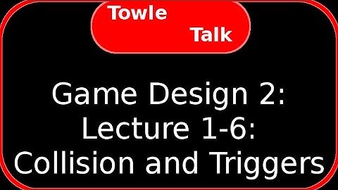 Game Design 2: 1-6 Collisions and Triggers