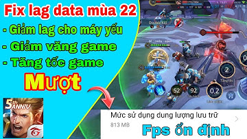 Giảm lag data liên quân mùa 22, Giảm giật lag cho các dòng máy Android, hổ trợ ổn định fps