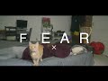 F E A R