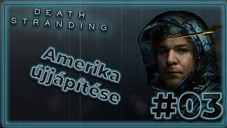 Amerika újjápítése #03 | (PC, HUN) Death Stranding végigjátszás