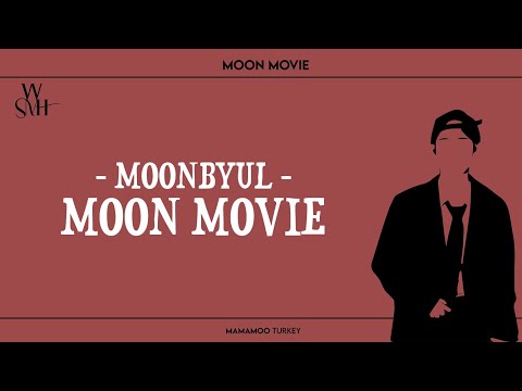 MOONBYUL - Moon Movie (Türkçe Altyazılı)