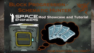 Showcase and Tutorial for the Space Engineers mod, Block Progression - Schematic Hunter