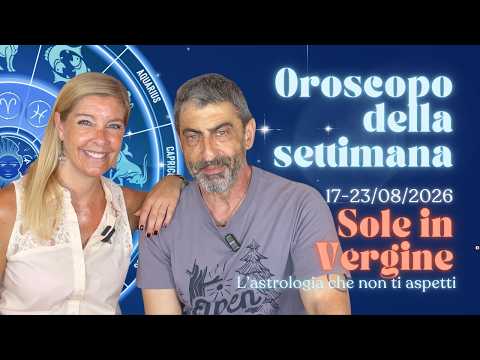 Video OROSCOPO DELLA SETTIMANA 17-23 AGOSTO 2026 segno per segno