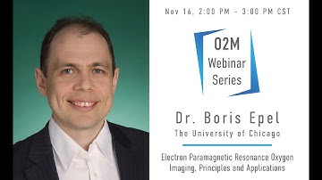 Dr. Boris Epel || EPR Oxygen Imaging || O2M Webinar Series