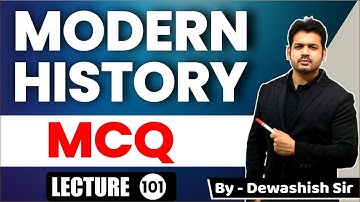 MODERN HISTORY MCQ | L- 101 | UPSC Prelims | MPPSC Prelims By Dewashish Sir #dewashishsir #upsc