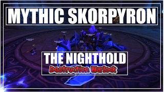The Nighthold - Mythic Skorpyron - Warlock Pov Destro