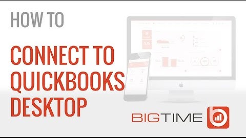 How to connect BigTime to Quickbooks Desktop
